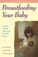 Breastfeeding Your Baby: Includes Practical Advice from Over 200 Women