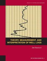 Theory, Measurement, and Interpretation of Well Logs: Textbook 4