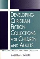 Developing Christian Fiction Collections for Children and Adults