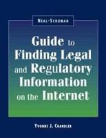 Neal-Schuman Guide to Finding Legal and Regulatory Information on the Internet