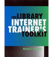 The Library Internet Trainer's Toolkit