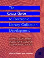 The Kovacs Guide to Electronic Library Collection Development