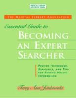 The Medical Library Association Essential Guide to Becoming an Expert Searcher