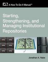 Starting, Strengthening, and Managing, Institutional Repositories