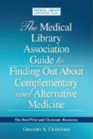 The Medical Library Association Guide to Finding Out About Complementary and Alternative Medicine