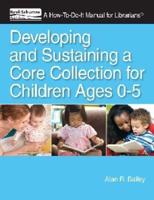 Developing and Sustaining a Core Collection for Children, Ages 0-5