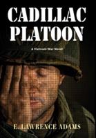 Cadillac Platoon: A Vietnam War Novel