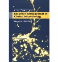 A Guide to Specimen Management in Clinical Microbiology