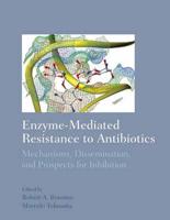 Enzyme-Mediated Resistance to Antibiotics