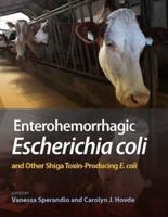 Enterohemorrhagic Escherichia Coli and Other Shiga Toxin Producing E. Coli