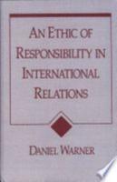 An Ethic of Responsibility in International Relations