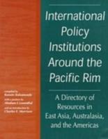 International Policy Institutions Around the Pacific Rim