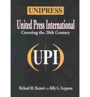 Unipress, United Press International Covering the 20th Century