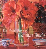 The Watercolors of Carolyn Brady ; Including a Catalogue Raisonné, 1972-1990
