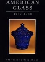 American Glass, 1760-1930