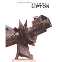 An American Sculptor : Seymour Lipton