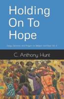 Holding On To Hope: Essays, Sermons, and Prayers on Religion and Race Vol. 4