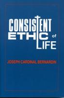 Consistent Ethic of Life: Joseph Cardinal Bernardin