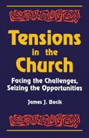 Tensions in the Church: Facing Challenges and Seizing Opportunity