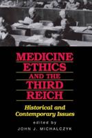 Medicine Ethics and the Third Reich: Historical and Contemporary Issues