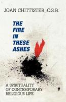 The Fire in These Ashes: A Spirituality of Contemporary Religious Life