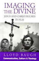 Imaging the Divine: Jesus and Christ-Figures in Film