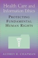 Health Care and Information Ethics: Protecting Fundamental Human Rights
