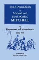 Some Descendants of Michael & Sarah (Catlin) Mitchell of Connecticut & Massachusetts, 1694-1988