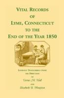 Vital Records of Lyme, Connecticut to the End of the Year 1850