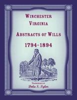 Winchester, Virginia Abstracts of Wills 1794-1894