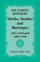 Lee County, Kentucky Births, Deaths, and Marriages, 1874-1878 and 1900-1910