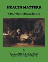 Health Matters. A New View of Human History