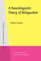 A Neurolinguistic Theory of Bilingualism