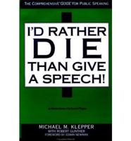 I'd Rather Die Than Give a Speech