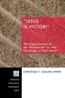 Jesus Is Victor!: The Significance of the Blumhardts for the Theology of Karl Barth