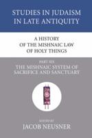 A History of the Mishnaic Law of Holy Things, Part 6