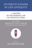 A History of the Mishnaic Law of Appointed Times, Part 3