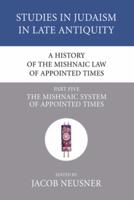 A History of the Mishnaic Law of Appointed Times, Part 5