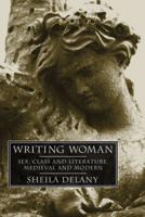 Writing Woman: Sex, Class and Literature, Medieval and Modern