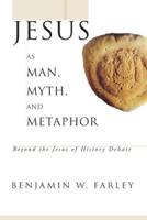 Jesus as Man, Myth, and Metaphor