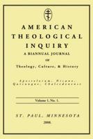 American Theological Inquiry, Volume 1, No. 1.