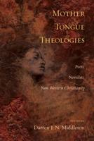 Mother Tongue Theologies: Poets, Novelists, Non-Western Christianity