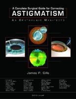 A Complete Surgical Guide for Correcting Astigmatism