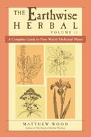 The Earthwise Herbal. A Complete Guide to New World Medicinal Plants