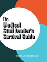 The Medical Staff Leader’s Survival Guide