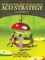 The Healthcare Executive's Guide to Aco Strategy