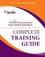 The Clinical Documentation Improvement Specialist’s Complete Training Guide
