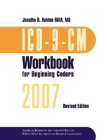 ICD-9-CM Workbook for Beginning Coders 2007