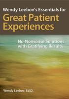 Wendy Leebov's Essentials for Great Patient Experiences