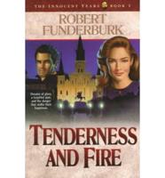 Tenderness and Fire